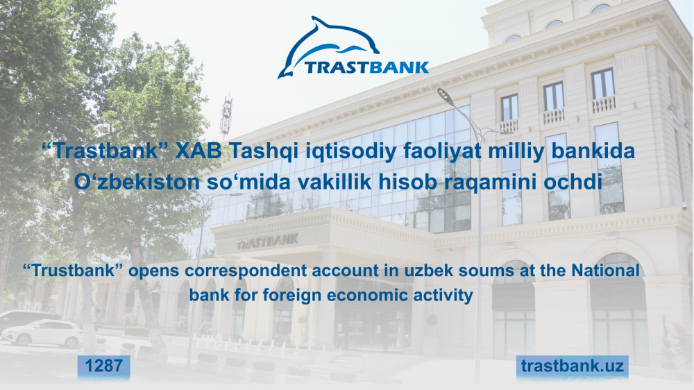 “Trustbank” opens correspondent account in uzbek soums at the National bank for foreign economic activity
